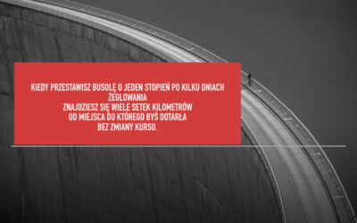 Przestawiłam busolę życia o 1 stopień.